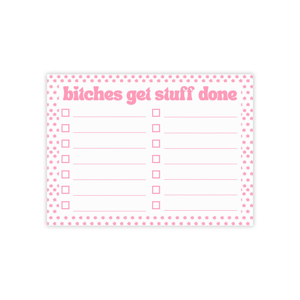 Pink "bitches get stuff done" To-Do List Notepad