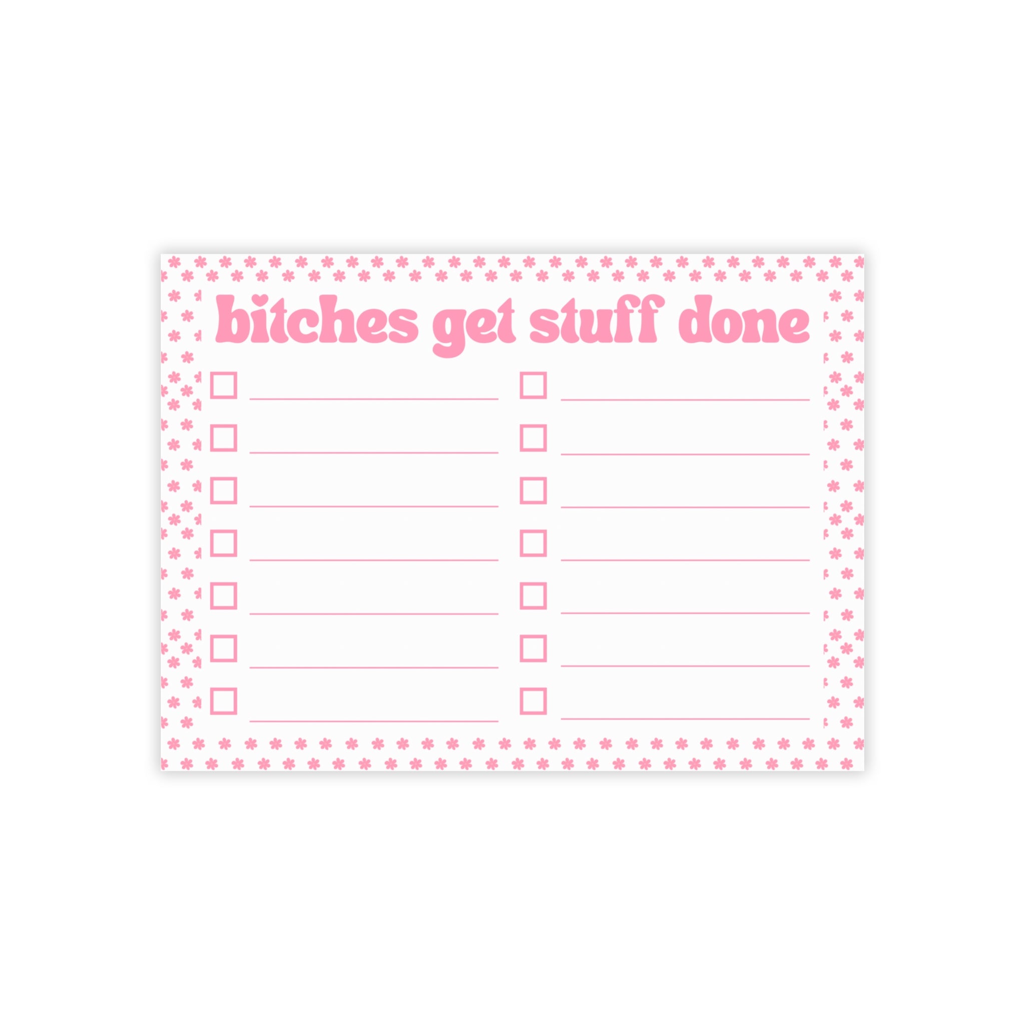 Pink "bitches get stuff done" To-Do List Notepad