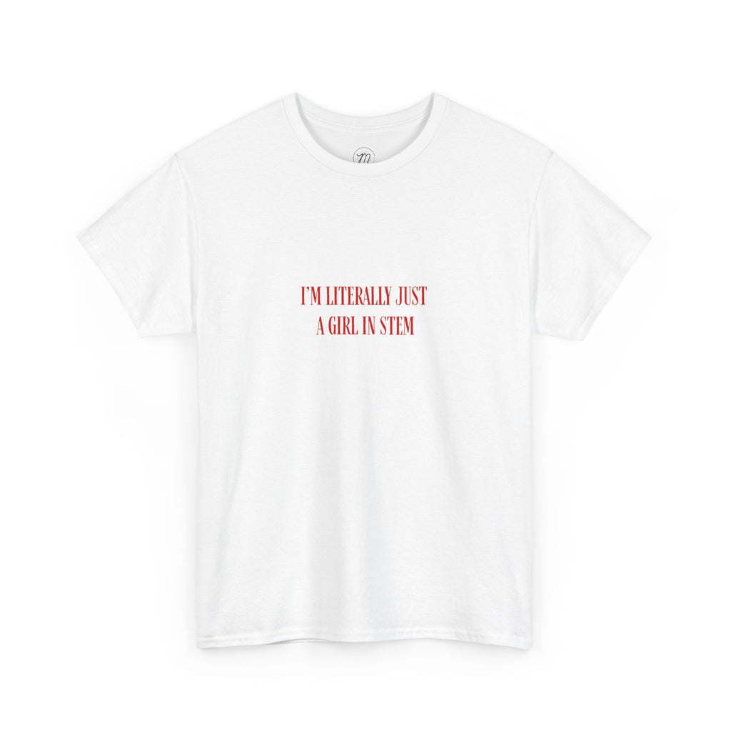 I'm Literally Just a Girl in STEM Graphic T-Shirt